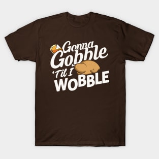 Gonna Gobble Til You Wobble T-Shirt